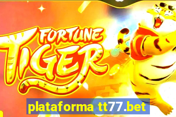 plataforma tt77.bet